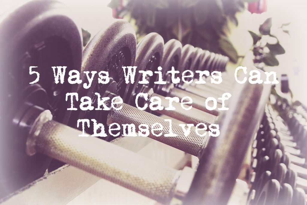 5 Ways Writers Can Take Care of Themselves