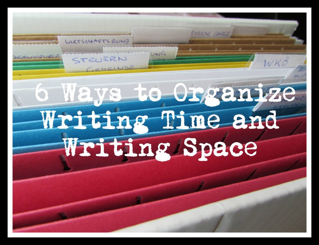 6 Ways to Organize Writing Time and Writing Space