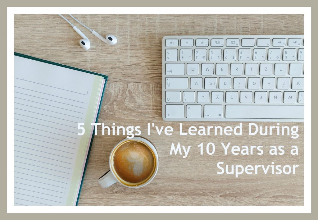 5 Things I've Learned During My 10 Years as a Supervisor
