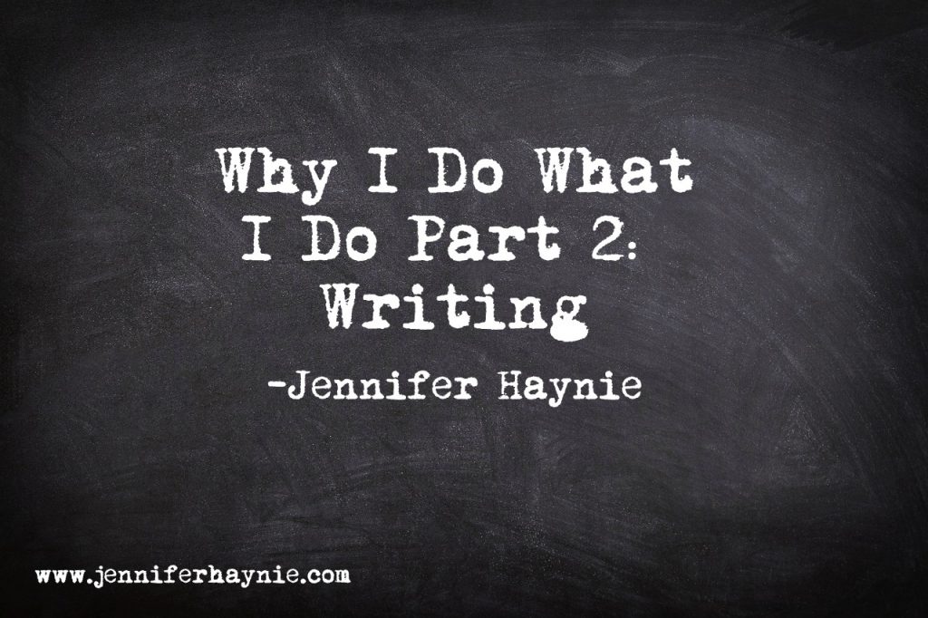 Why I Do What I Do Part 2: Writing